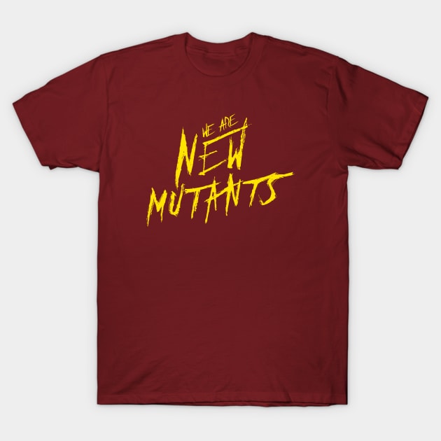 We Are New Mutants T-Shirt by happyantsstudio